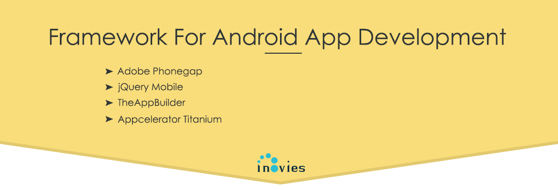  framework for android app development